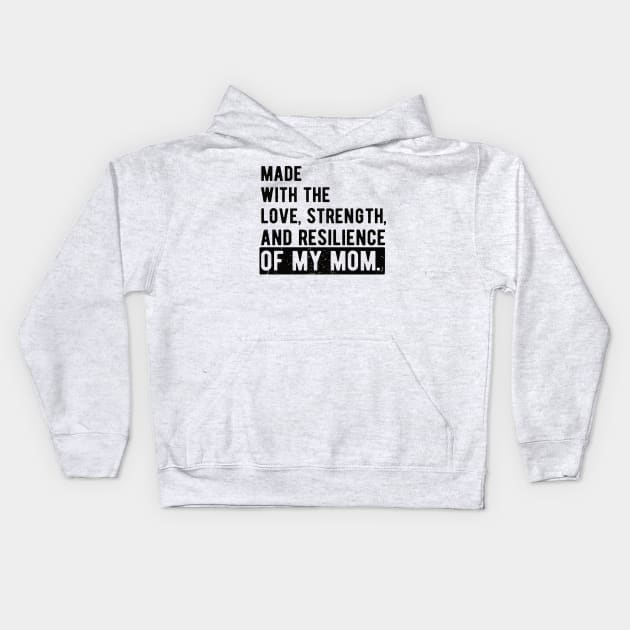 made with the love, strength, and resilience of my mom Kids Hoodie by Gaming champion